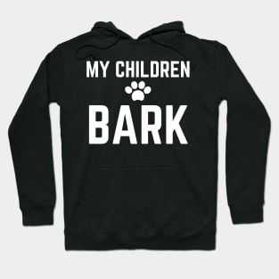 My Children Bark Dog Hoodie